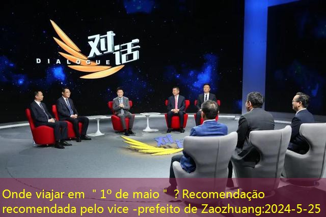 Onde viajar em ＂1º de maio＂？Recomendação recomendada pelo vice -prefeito de Zaozhuang